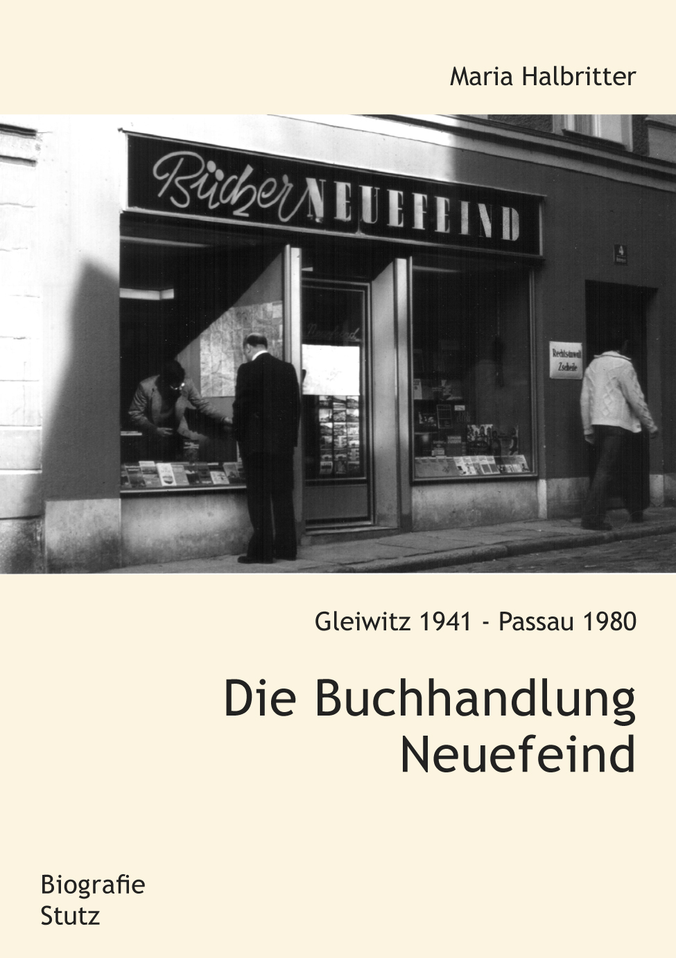 Maria Halbritter: Die Buchhandlung Neuefeind. Gleiwitz 1941 - Passau 1980
