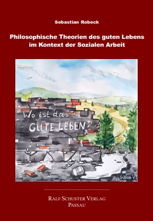 Titel: Philosophische Theorien des guten Lebens im Kontext der Sozialen Arbeit